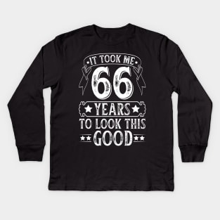 It Took Me 66 Years To Look This Good Kids Long Sleeve T-Shirt